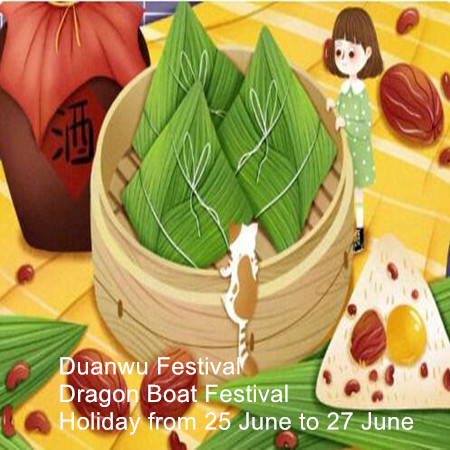 Chinese Dragon Boat Festival(Duanwu Festival)June 25-June 27.